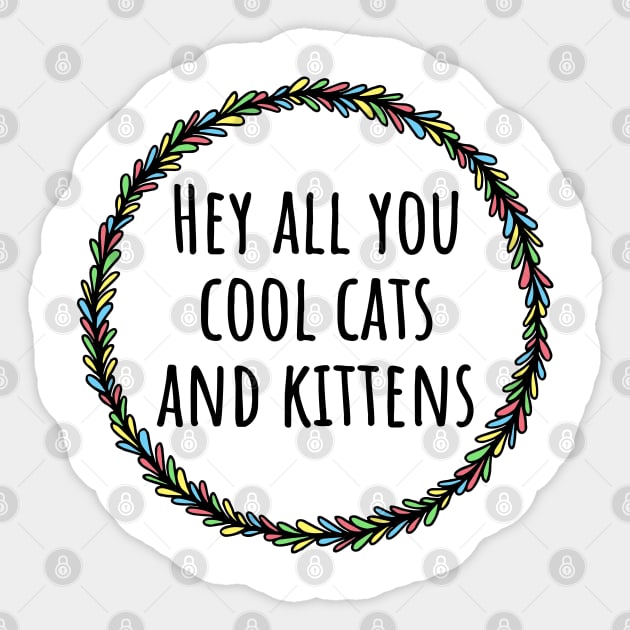 Hey All You Cool Cats And Kittens Sticker by LunaMay